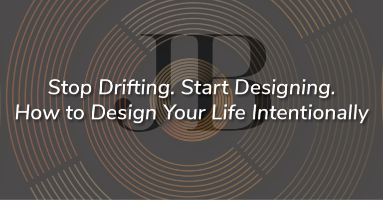 Stop Drifting. Start Designing. How to Design Your Life Intentionally Cover